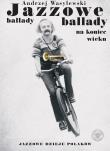 Okładka książki Jazzowe ballady na koniec wieku