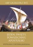 Jeden, święty, powszechny, apostolski. Spotkania z historią Kościoła. Autor: Grzegorz Ryś. Dadada.pl Okładka książki Jeden, święty, powszechny, apostolski. Spotkania z historią Kościoła