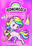 Jednorożce. W Krainie Słodkości. Autor: Anna Dorogina (ilustr.), Zivile Agurkyte. Dadada.pl Okładka książki Jednorożce. W Krainie Słodkości