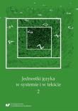 Jednostki języka w systemie i w tekście 2. Autor: red. Andrzej Charciarek, red. Ewa Kapela, red. An. Dadada.pl Okładka książki Jednostki języka w systemie i w tekście 2