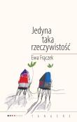 Jedyna taka rzeczywistość. Autor: Frączek Ewa. Dadada.pl Okładka książki Jedyna taka rzeczywistość