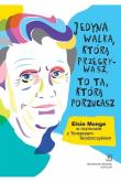 Jedyna walka, którą przegrywasz, to ta, którą porzucasz.. Autor: Monge Yoder Elsie, Tomasz Teodorczyk. Dadada.pl Okładka książki Jedyna walka, którą przegrywasz, to ta, którą porzucasz.