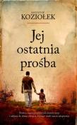 Jej ostatnia prośba. Autor: Koziołek Krzysztof. Dadada.pl Okładka książki Jej ostatnia prośba