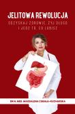 Jelitowa rewolucja. Odzyskaj zdrowie, żyj długo i jedz to, co lubisz. Autor: Cubała-Kucharska Magdalena. Dadada.pl Okładka książki Jelitowa rewolucja. Odzyskaj zdrowie, żyj długo i jedz to, co lubisz