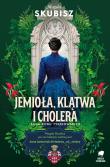 Okładka książki Jemioła, klątwa i cholera. Saga rodu Tyszkowskich