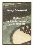 Jerzy Górowski. Walce na każdą pogodę na akordeon. Autor: Mazur Paweł. Dadada.pl Okładka książki Jerzy Górowski. Walce na każdą pogodę na akordeon