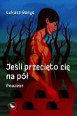 Okładka książki Jeśli przecięto cię na pół - ebook