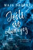 Jeśli się odważysz. Autor: MAJA DROŻDŻ. Dadada.pl Okładka książki Jeśli się odważysz