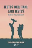 Jesteś okej taki, jaki jesteś. Autor: Katharina Saalfrank. Dadada.pl Okładka książki Jesteś okej taki, jaki jesteś