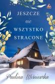 Jeszcze nie wszystko stracone. Autor: Wiśniewska Paulina. Dadada.pl Okładka książki Jeszcze nie wszystko stracone