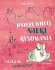 Jeszcze więcej nauki rysowania. Zacznij od ziemniaczka!. Autor: Agocs Irisz. Dadada.pl Okładka książki Jeszcze więcej nauki rysowania. Zacznij od ziemniaczka!