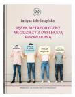 Język metaforyczny młodzieży z dysleksją rozwojową. Autor: Sala-Suszyńska Justyna. Dadada.pl Okładka książki Język metaforyczny młodzieży z dysleksją rozwojową