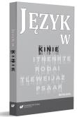 Język w kinie. Antologia. Autor: red. Małgorzata Kita, Iwona Loewe. Dadada.pl Okładka książki Język w kinie. Antologia