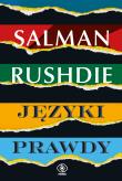 Języki prawdy. Autor: Salman Rushdie, Katarzyna Karłowska, Jerzy Kozłow. Dadada.pl Okładka książki Języki prawdy