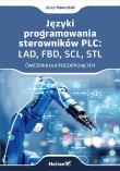 Okładka książki Języki programowania sterowników PLC: LAD, FBD, SCL, STL. Ćwiczenia dla początkujących