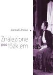 Joanna Kulmowa . Znalezione pod łóżkiem. Autor: Chęcińska Urszula. Dadada.pl Okładka książki Joanna Kulmowa . Znalezione pod łóżkiem