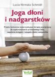 Joga dłoni i nadgarstków. Proste ćwiczenia wykorzystujące terapię powięziową do wyeliminowania przewlekłego bólu, zapalenia ścięgien i zespołu cieśni nadgarstka. Autor: Schmidt Lucia Nirmala. Dadada.pl Okładka książki Joga dłoni i nadgarstków. Proste ćwiczenia wykorzystujące terapię powięziową do wyeliminowania przewlekłego bólu, zapalenia ścięgien i zespołu cieśni nadgarstka