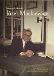 Józef Mackiewicz (1902–1985). Antykomunizm jako imperatyw kategoryczny. Autor: Łukomski Grzegorz. Dadada.pl Okładka książki Józef Mackiewicz (1902–1985). Antykomunizm jako imperatyw kategoryczny