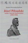Józef Piłsudski wobec kwestii białoruskiej (1918-1920). Autor: Gierowska-Kałłur Joanna. Dadada.pl Okładka książki Józef Piłsudski wobec kwestii białoruskiej (1918-1920)