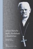 Juliusz Bursche - myśli, działalność i dziedzictwo. Wydawca: Scholar. Dadada.pl Opakowanie Juliusz Bursche - myśli, działalność i dziedzictwo