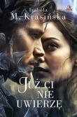 Już Ci nie uwierzę. Autor: Izabela M. Krasińska. Dadada.pl Okładka książki Już Ci nie uwierzę