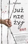 Już nie żyjesz. Autor: Koziołek Krzysztof. Dadada.pl Okładka książki Już nie żyjesz