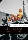 Już Pora. Miesiące i Godziny. Autor: Maciejewski Jan. Dadada.pl Okładka książki Już Pora. Miesiące i Godziny