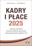 Kadry i Płace 2025 obowiązki pracodawców, rozliczanie świadczeń pracowniczych, dokumentacja kadrowa. Autor: Jacewicz Agnieszka, Małkowska Danuta. Dadada.pl Okładka książki Kadry i Płace 2025 obowiązki pracodawców, rozliczanie świadczeń pracowniczych, dokumentacja kadrowa
