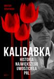 Kalibabka. Historia największego uwodziciela PRL. Autor: Wiktor Krajewski. Dadada.pl Okładka książki Kalibabka. Historia największego uwodziciela PRL