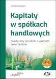 Kapitały w spółkach handlowych Praktyczny poradnik z wzorami dokumentów (z suplementem elektroniczn. Autor: Koralewski Michał. Dadada.pl Okładka książki Kapitały w spółkach handlowych Praktyczny poradnik z wzorami dokumentów (z suplementem elektroniczn