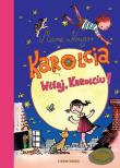 Karolcia. Witaj, Karolciu! - seria limitowana. Autor: Maria Krger. Dadada.pl Okładka książki Karolcia. Witaj, Karolciu! - seria limitowana