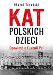 Kat polskich dzieci DL. Autor: Torański Błażej. Dadada.pl Okładka książki Kat polskich dzieci DL