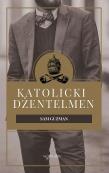 Katolicki dżentelmen. Autor: Sam Guzman. Dadada.pl Okładka książki Katolicki dżentelmen