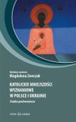Katolickie mniejszości wyznaniowe w Polsce i... Autor: Magdalena Zowczak. Dadada.pl Okładka książki Katolickie mniejszości wyznaniowe w Polsce i..