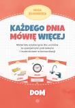 Każdego dnia mówię więcej Dom. Autor: Olga Kłodnicka. Dadada.pl Okładka książki Każdego dnia mówię więcej Dom