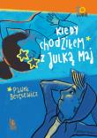 Kiedy chodziłem z Julką Maj wyd.6. Autor: Paweł Beręsewicz. Dadada.pl Okładka książki Kiedy chodziłem z Julką Maj wyd.6