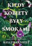 Kiedy kobiety były smokami. Autor: Kelly Barnhill. Dadada.pl Okładka książki Kiedy kobiety były smokami