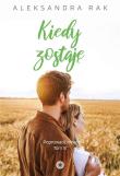 Kiedy zostaję. Autor: Aleksandra Rak. Dadada.pl Okładka książki Kiedy zostaję