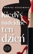 Kiedyś nadejdzie ten dzień. Maria. Tom 1. Autor: Monika Koszewska. Dadada.pl Okładka książki Kiedyś nadejdzie ten dzień. Maria. Tom 1