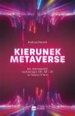 Kierunek metaverse. Autor: Horoch Andrzej. Dadada.pl Okładka książki Kierunek metaverse