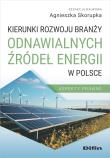 Kierunki rozwoju branży odnawialnych źródeł energii w Polsce. Autor: Skorupka Agnieszka redakcja naukowa. Dadada.pl Okładka książki Kierunki rozwoju branży odnawialnych źródeł energii w Polsce