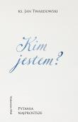 Kim jestem? Pytania najprostsze. Autor: Jan Twardowski. Dadada.pl Okładka książki Kim jestem? Pytania najprostsze