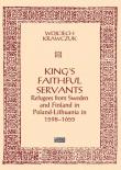 King's Faithful Servants. Refugees from Sweden.... Autor: Wojciech Krawczuk. Dadada.pl Okładka książki King's Faithful Servants. Refugees from Sweden...