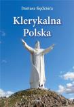 Klerykalna Polska. Autor: Kędziora Dariusz. Dadada.pl Okładka książki Klerykalna Polska