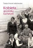 Kobieta apostołką Eucharystii. Autor: Ledóchowska Urszula. Dadada.pl Okładka książki Kobieta apostołką Eucharystii