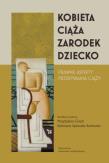 Kobieta-ciąża-zarodek-dziecko. Prawne aspekty przerywania ciąży. Autor: Opracowanie zbiorowe. Dadada.pl Okładka książki Kobieta-ciąża-zarodek-dziecko. Prawne aspekty przerywania ciąży