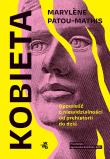 Kobieta. Opowieść o niewidzialności od prehistorii do dziś. Autor: Marylène Patou-Mathis. Dadada.pl Okładka książki Kobieta. Opowieść o niewidzialności od prehistorii do dziś