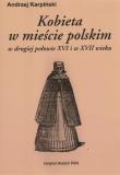 Kobieta w mieście polskim w drugiej połowie XV. Autor: Karpiński Andrzej. Dadada.pl Okładka książki Kobieta w mieście polskim w drugiej połowie XV