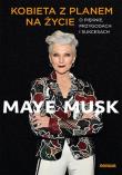Kobieta z planem na życie. Autor: Maye Musk. Dadada.pl Okładka książki Kobieta z planem na życie