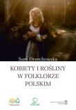 Okładka książki Kobiety i rośliny w folklorze polskim